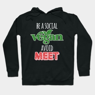 Be a Social Vegan, Avoid Meet Hoodie